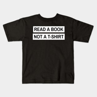 Read a book not a T-shirt Kids T-Shirt